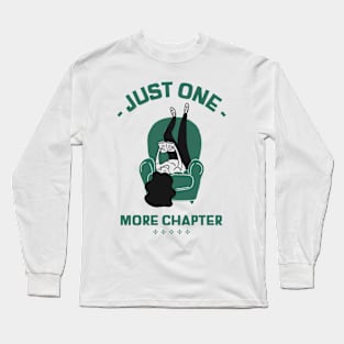 Just one more chapter Long Sleeve T-Shirt